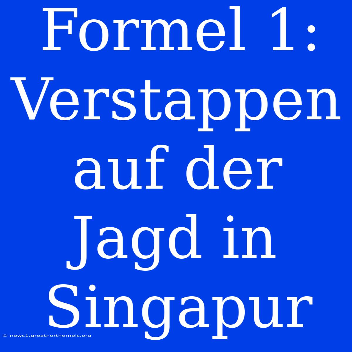 Formel 1: Verstappen Auf Der Jagd In Singapur