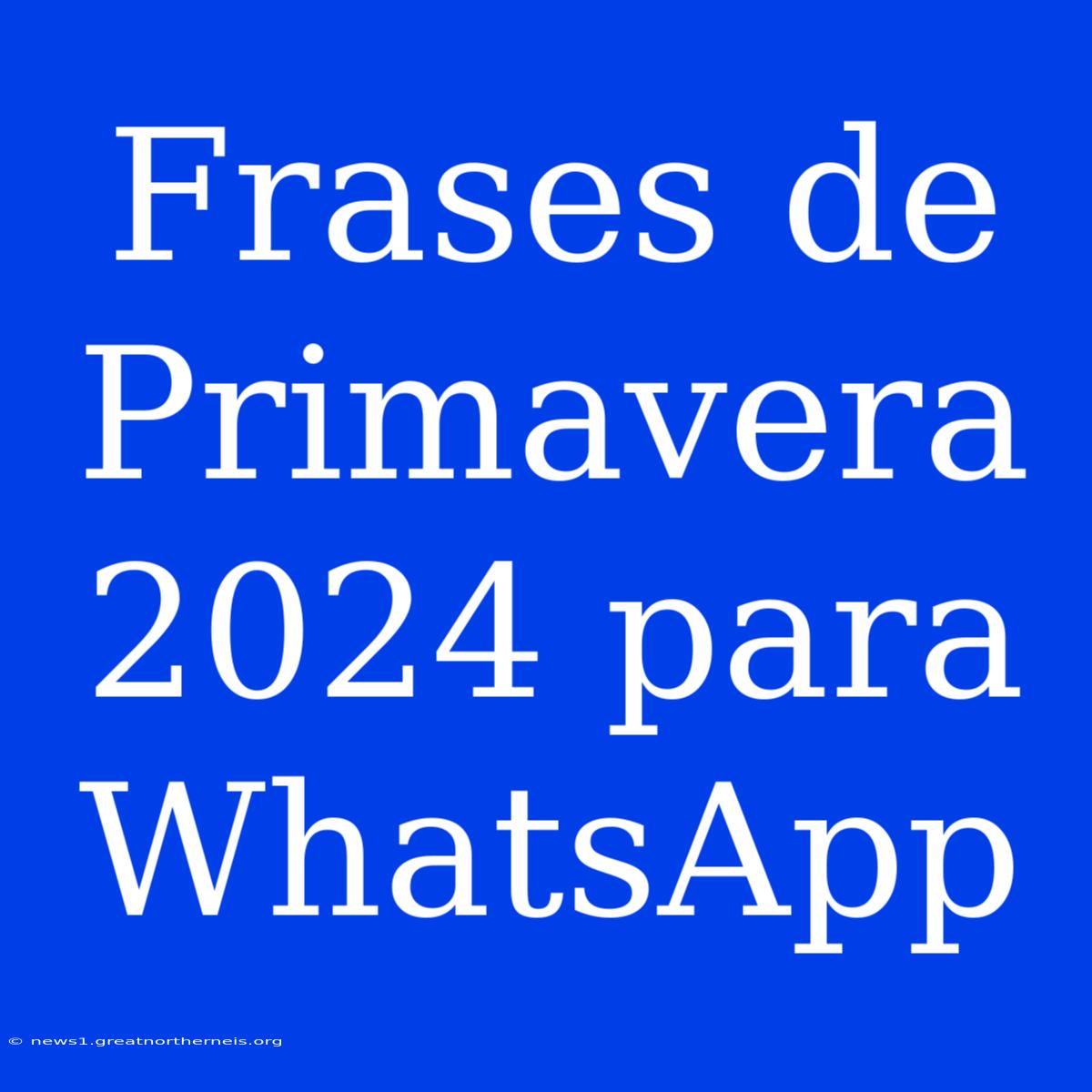 Frases De Primavera 2024 Para WhatsApp