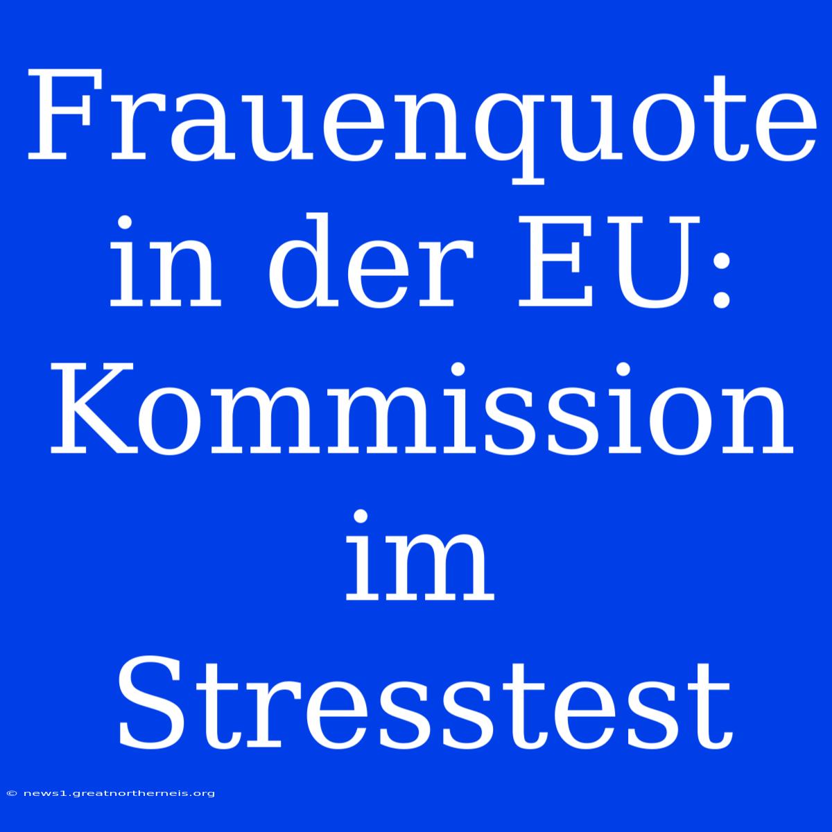 Frauenquote In Der EU: Kommission Im Stresstest