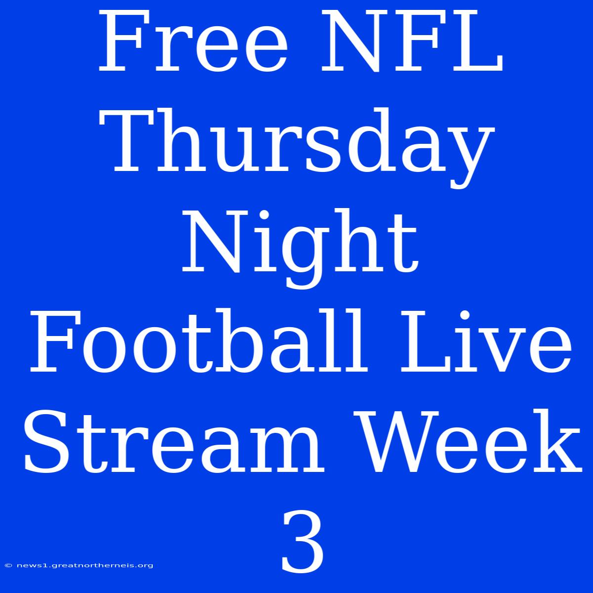 Free NFL Thursday Night Football Live Stream Week 3