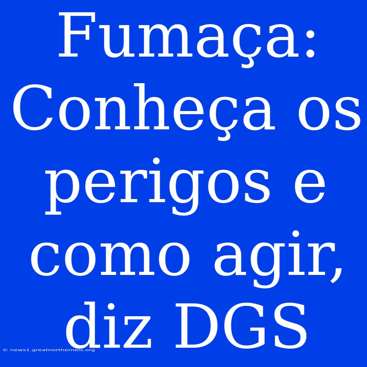 Fumaça: Conheça Os Perigos E Como Agir, Diz DGS