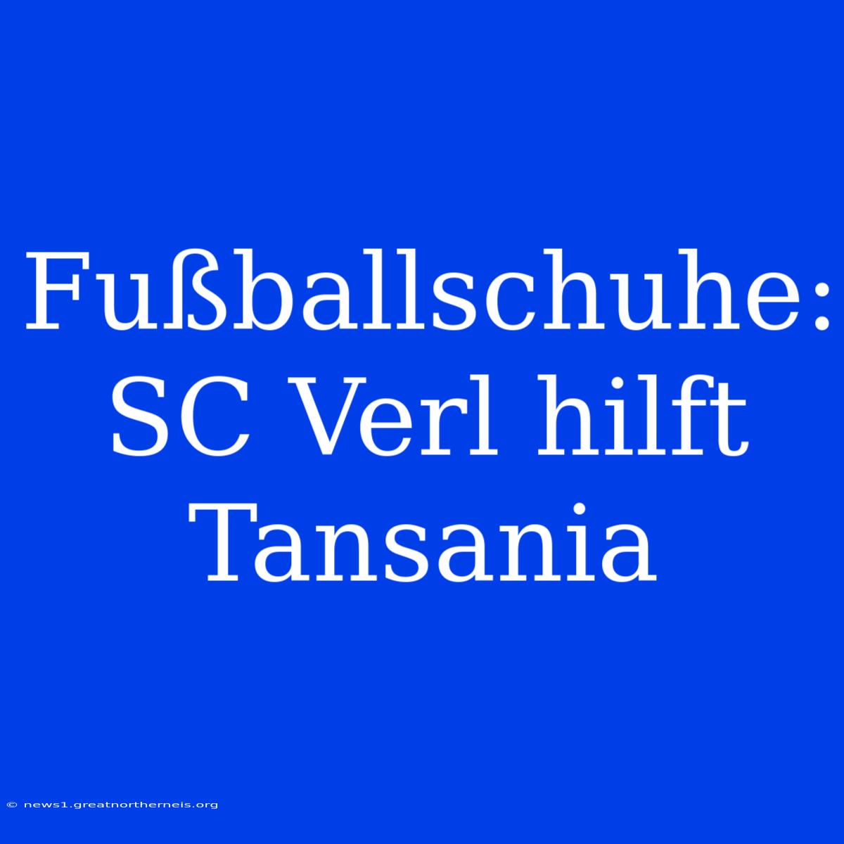 Fußballschuhe: SC Verl Hilft Tansania