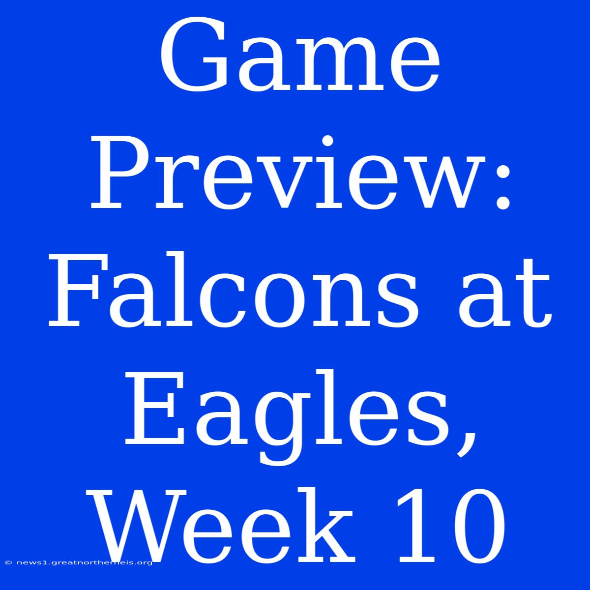 Game Preview: Falcons At Eagles, Week 10