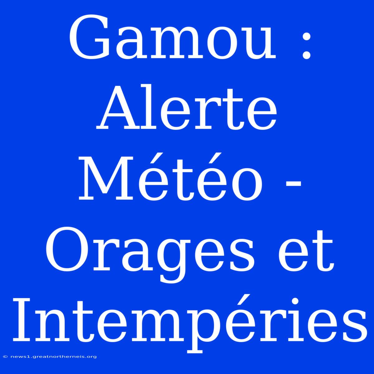 Gamou : Alerte Météo - Orages Et Intempéries