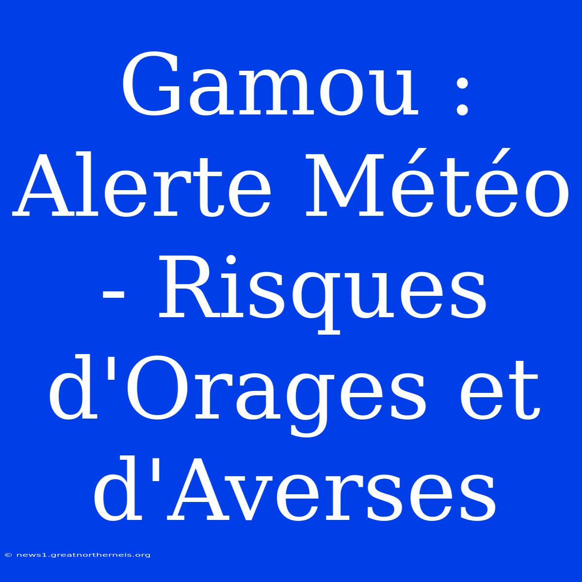 Gamou : Alerte Météo - Risques D'Orages Et D'Averses