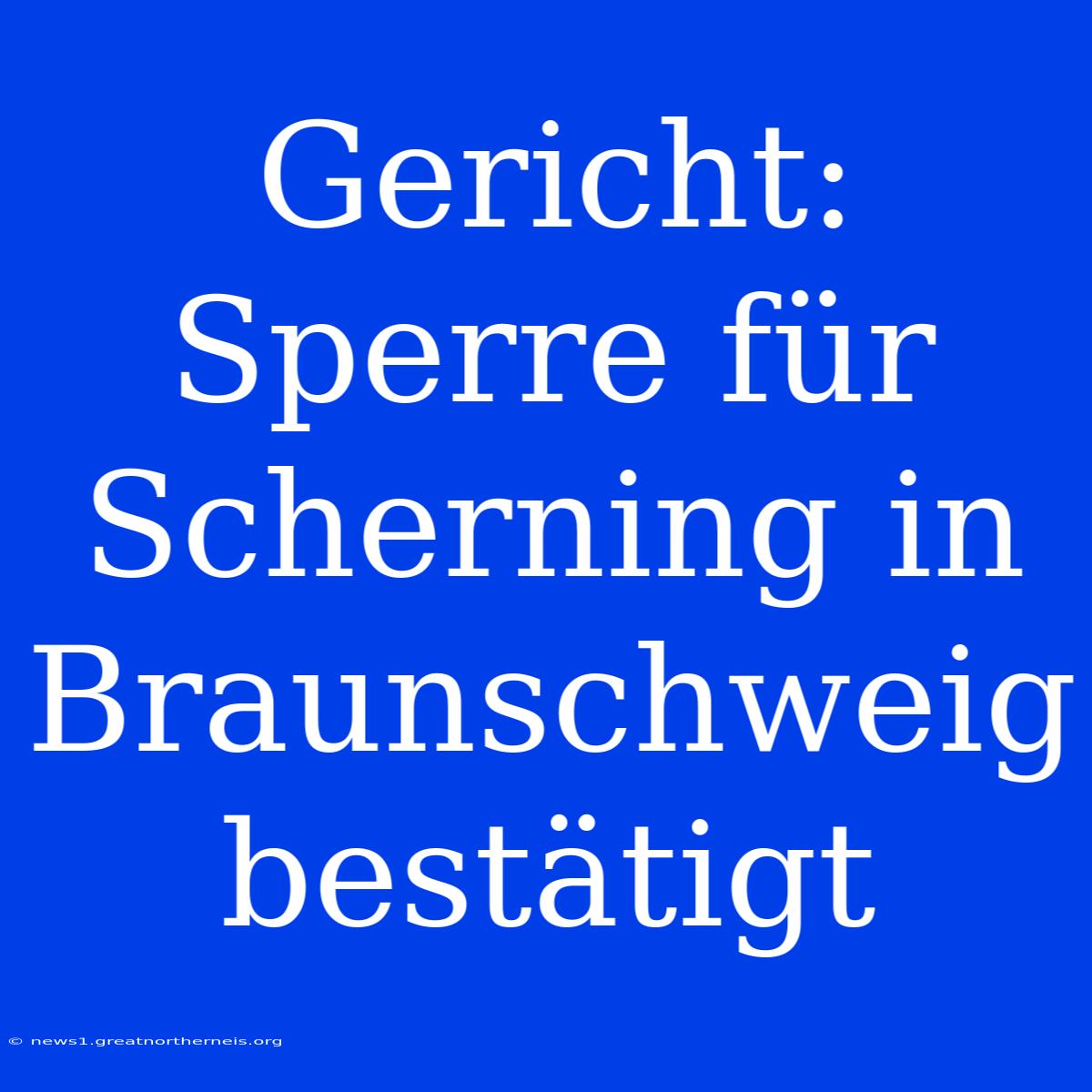 Gericht: Sperre Für Scherning In Braunschweig Bestätigt