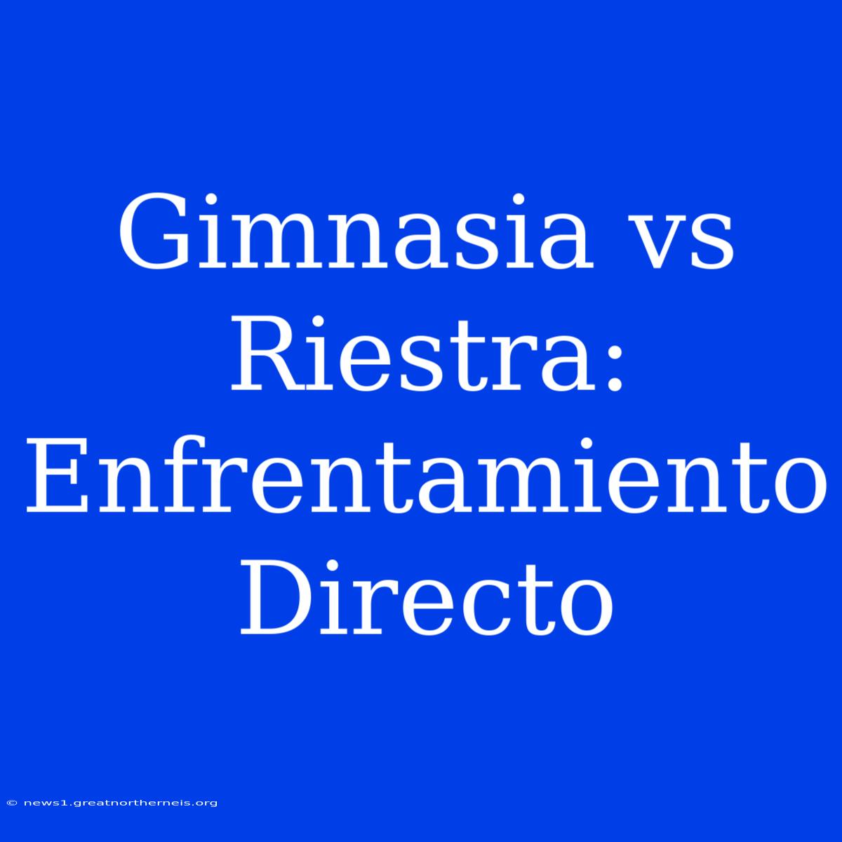 Gimnasia Vs Riestra: Enfrentamiento Directo