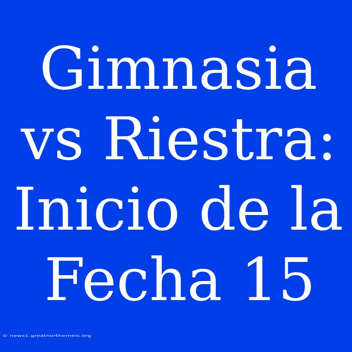 Gimnasia Vs Riestra: Inicio De La Fecha 15