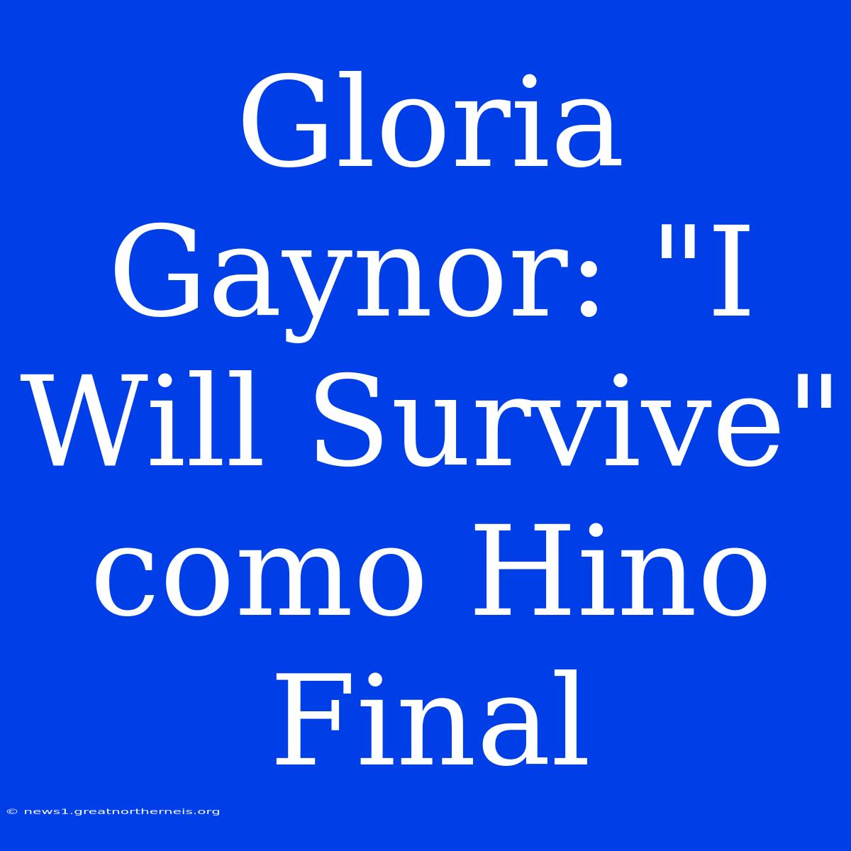 Gloria Gaynor: 