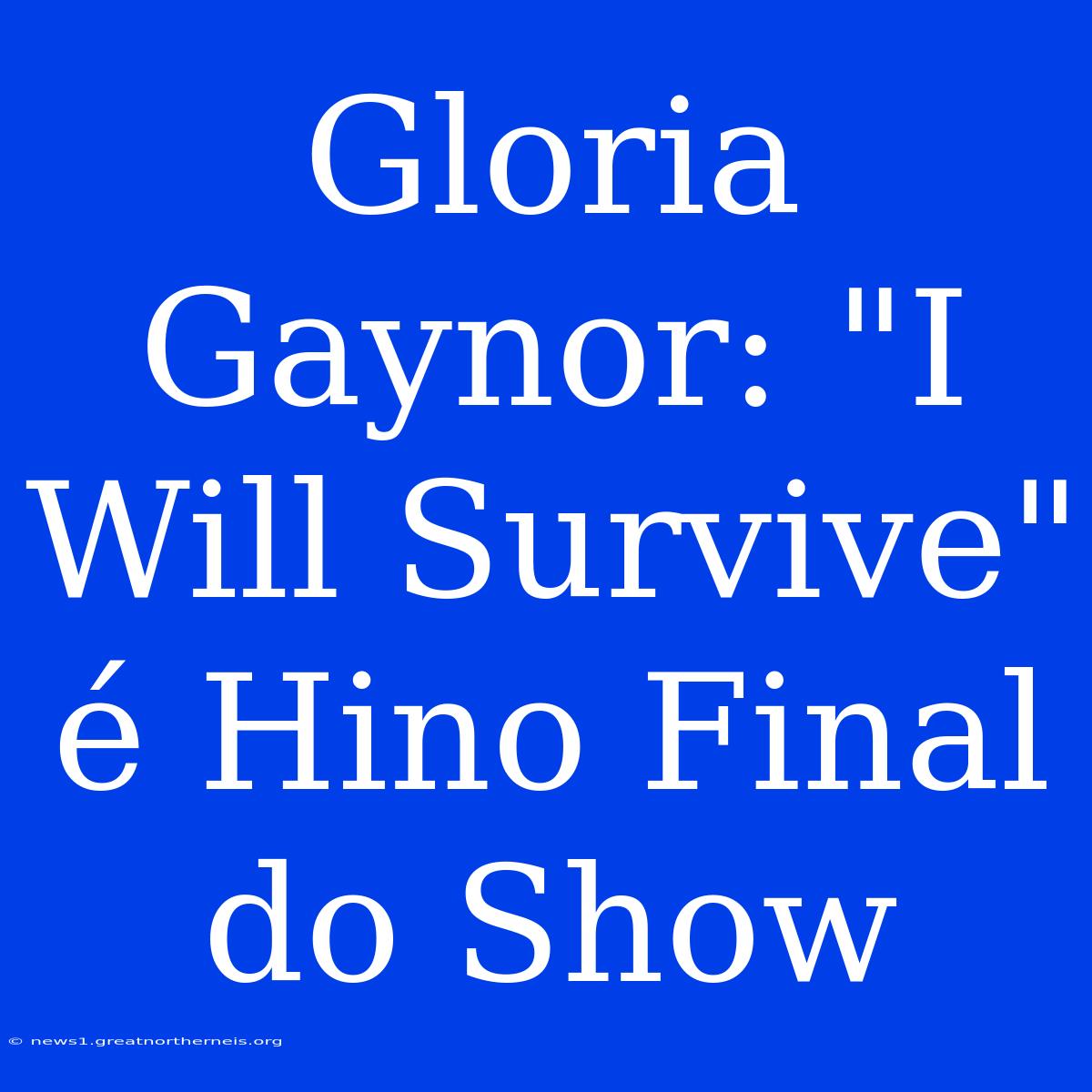 Gloria Gaynor: 