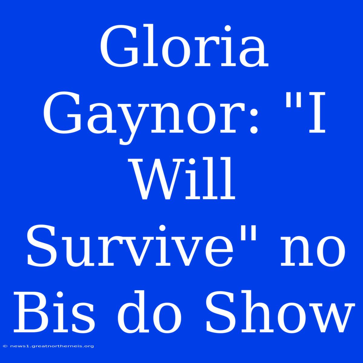 Gloria Gaynor: 