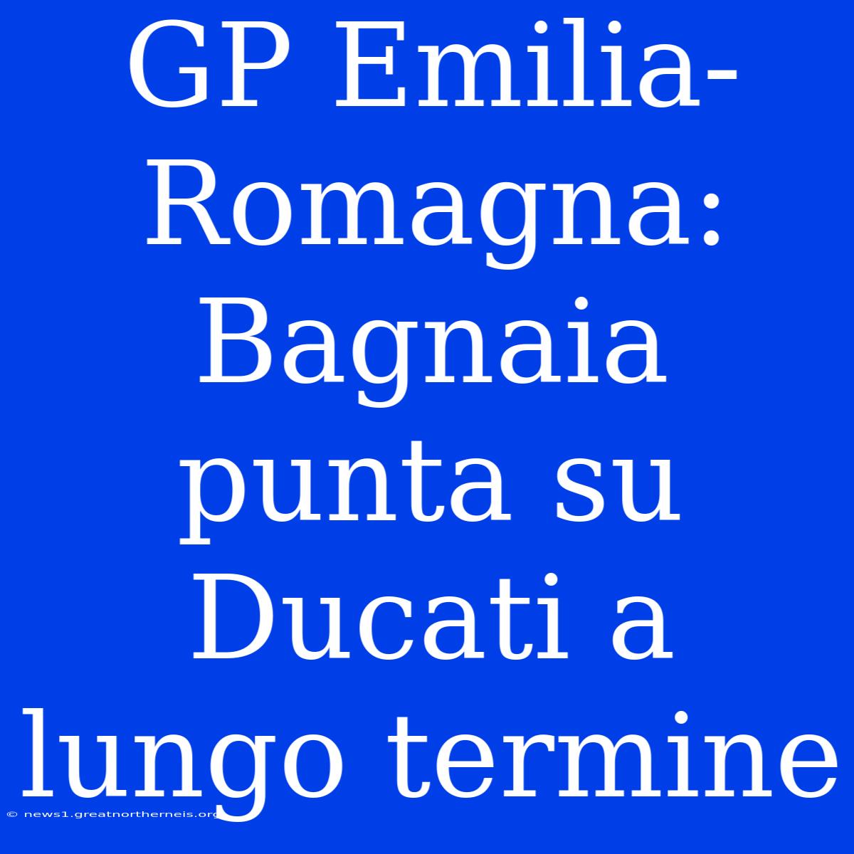 GP Emilia-Romagna: Bagnaia Punta Su Ducati A Lungo Termine