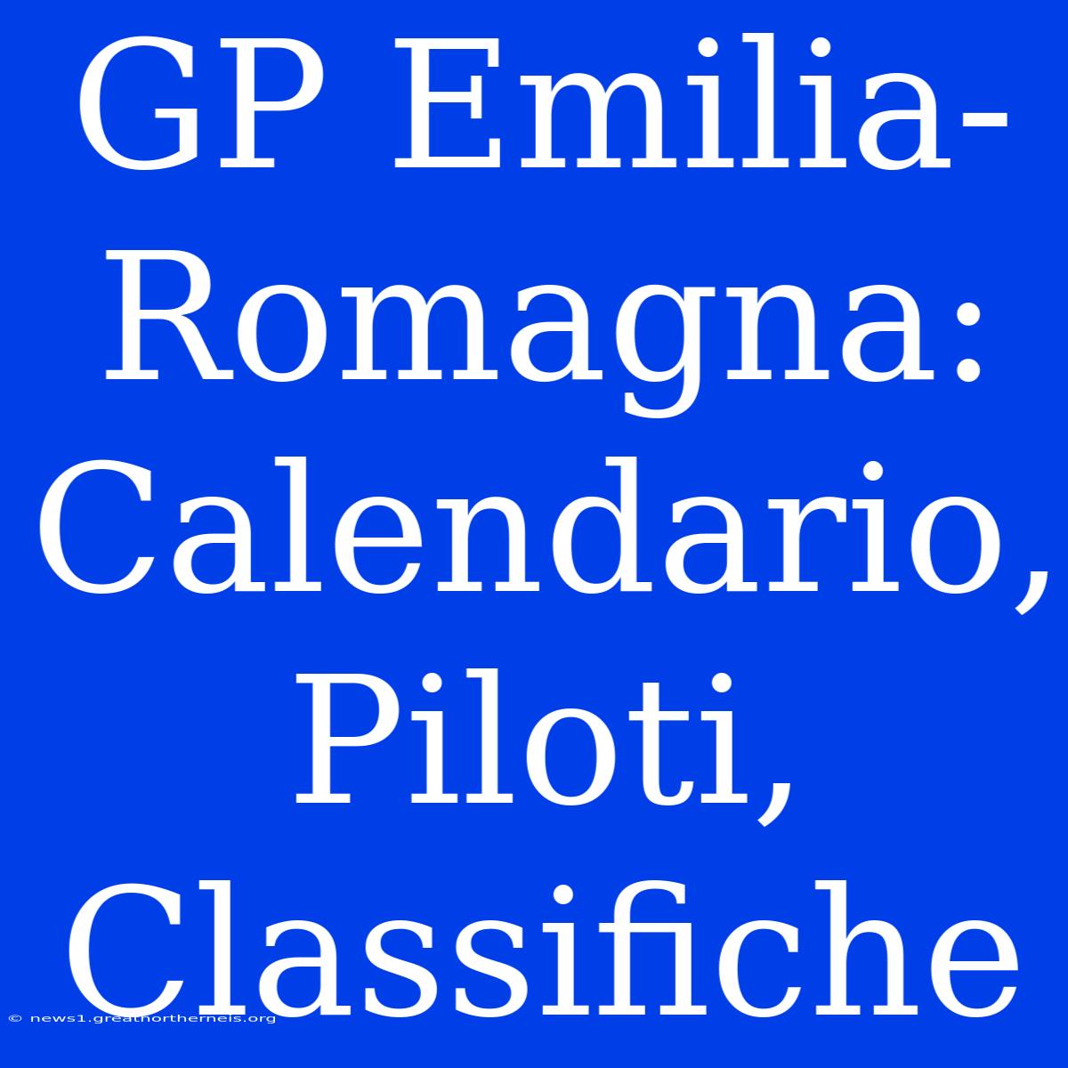 GP Emilia-Romagna: Calendario, Piloti, Classifiche