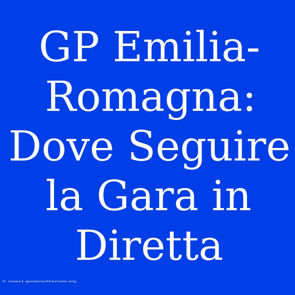 GP Emilia-Romagna: Dove Seguire La Gara In Diretta