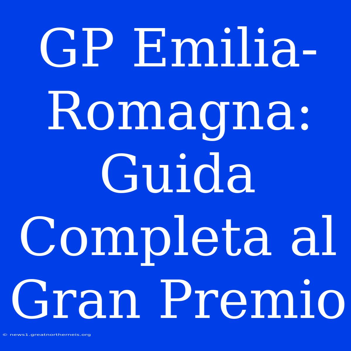 GP Emilia-Romagna: Guida Completa Al Gran Premio