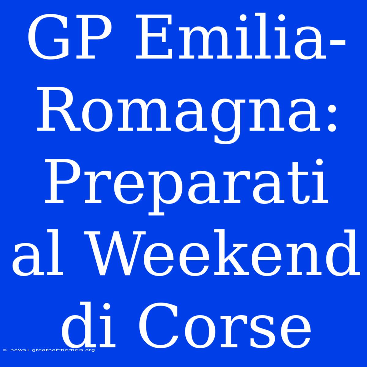 GP Emilia-Romagna: Preparati Al Weekend Di Corse