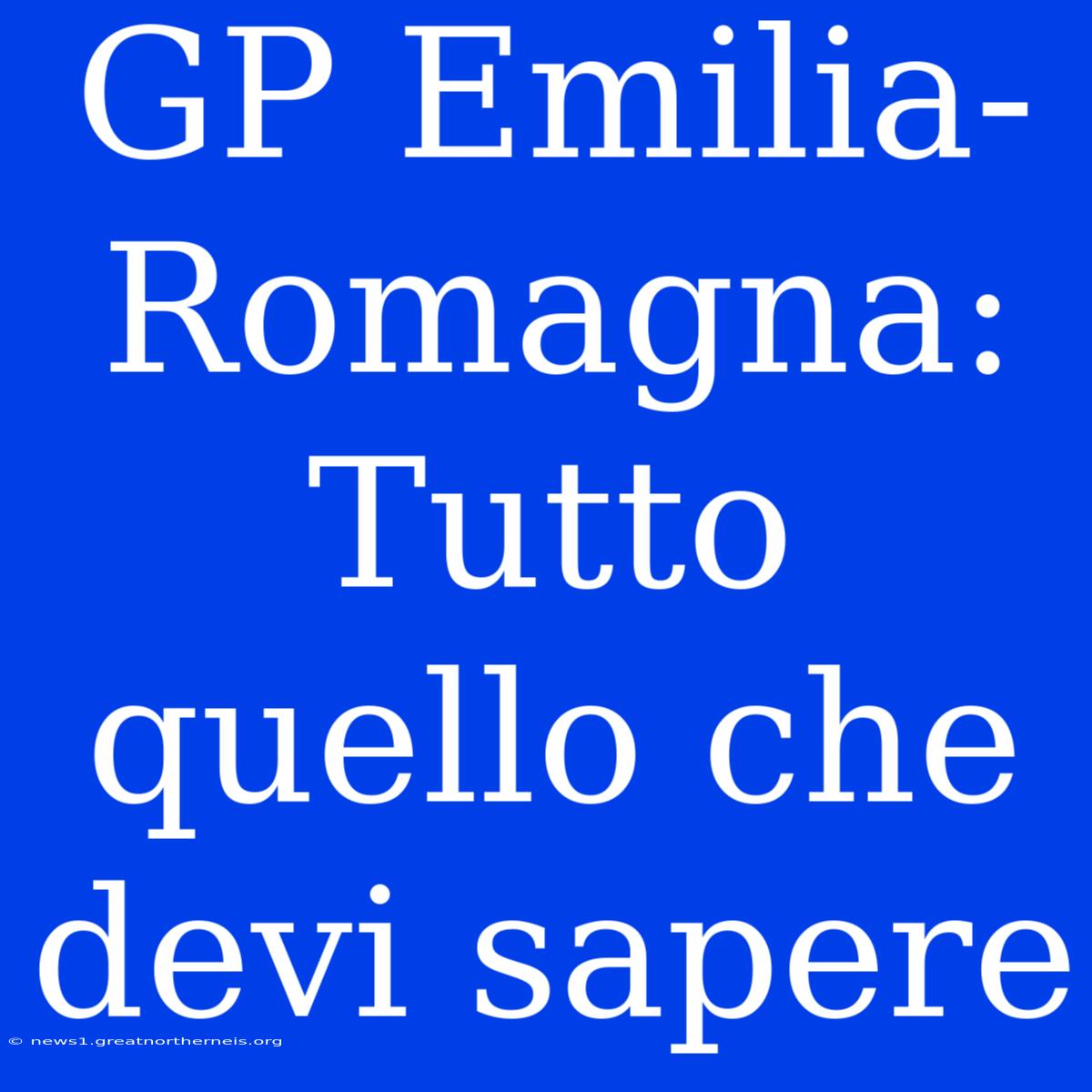 GP Emilia-Romagna: Tutto Quello Che Devi Sapere