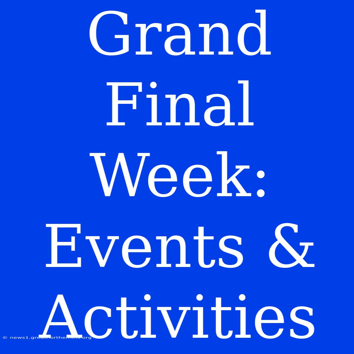 Grand Final Week: Events & Activities