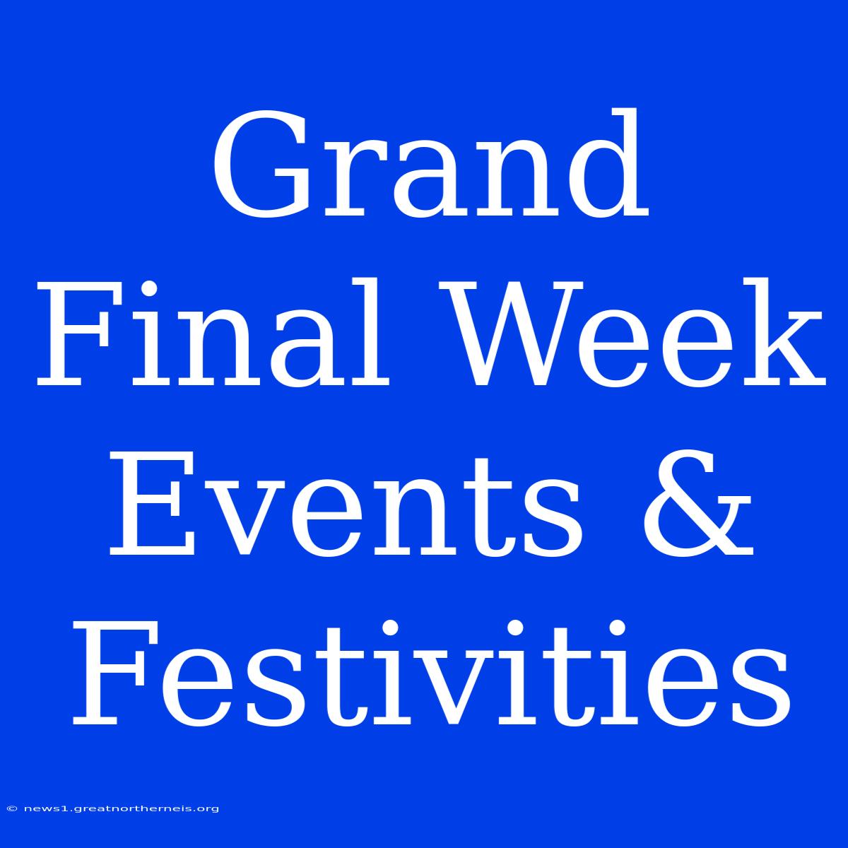 Grand Final Week Events & Festivities