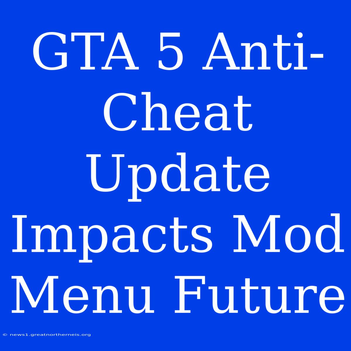 GTA 5 Anti-Cheat Update Impacts Mod Menu Future