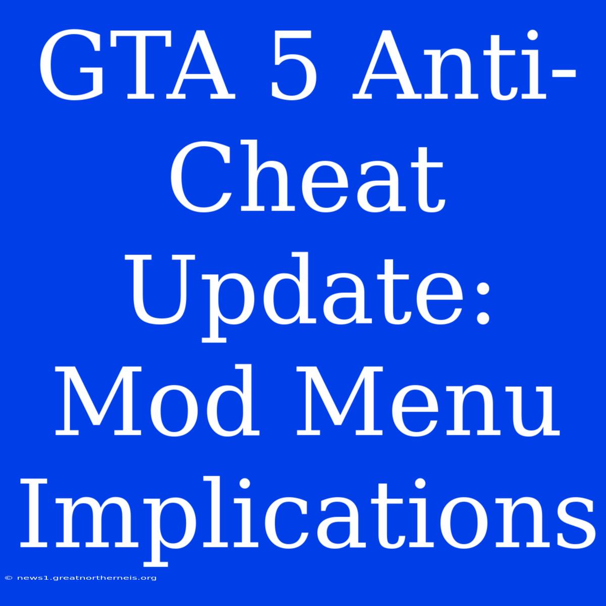 GTA 5 Anti-Cheat Update: Mod Menu Implications