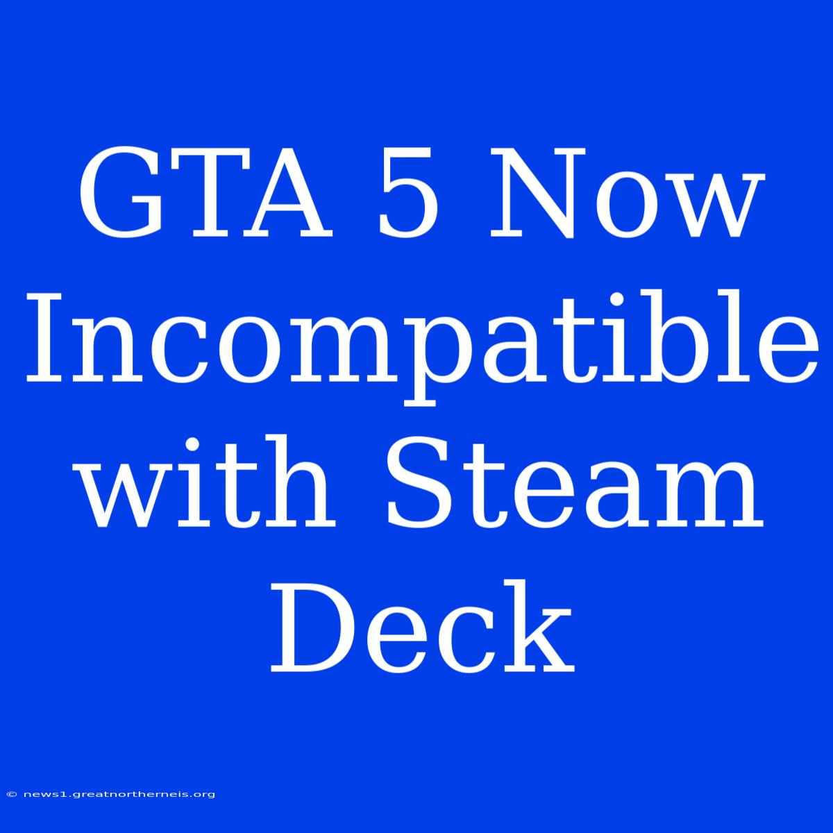 GTA 5 Now Incompatible With Steam Deck