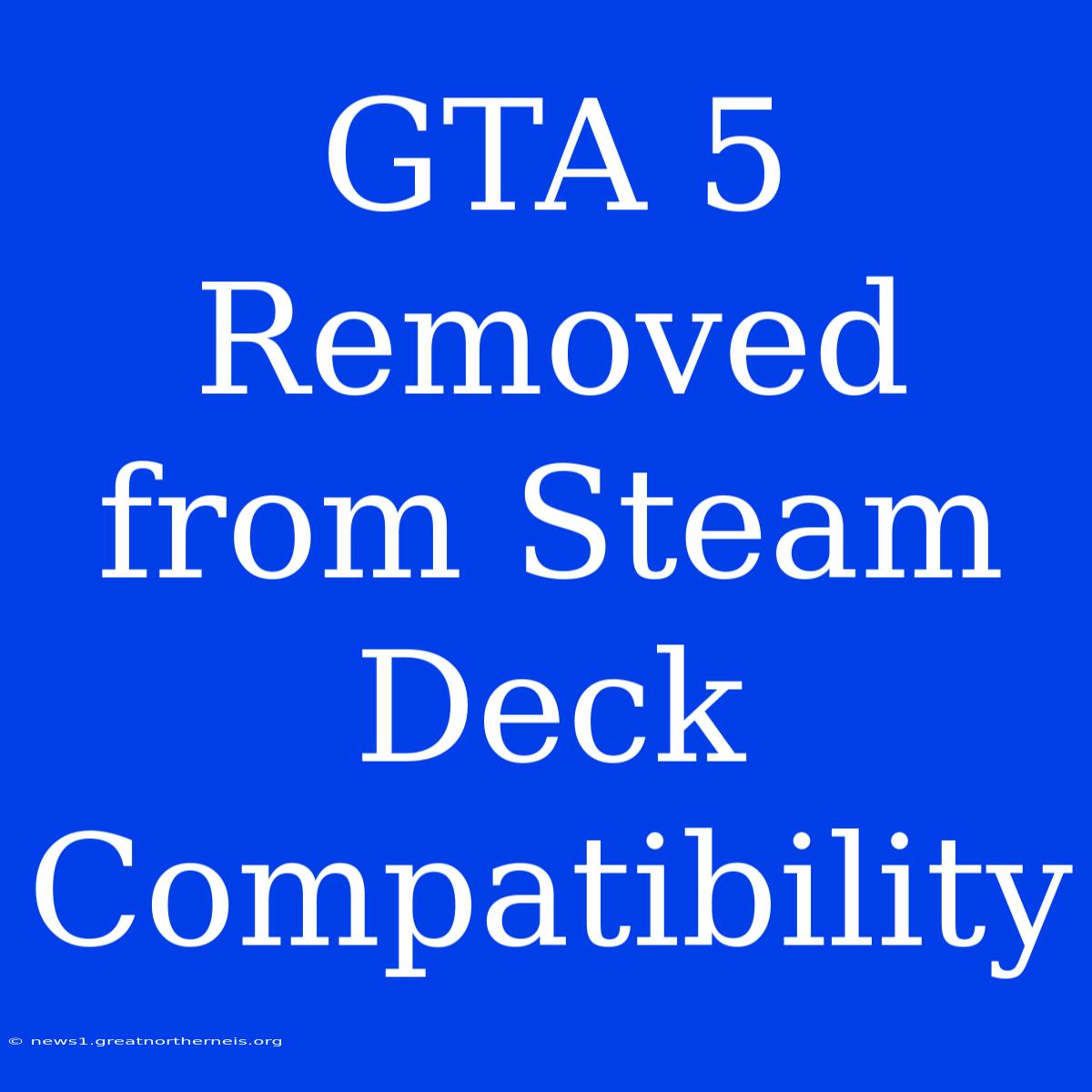 GTA 5 Removed From Steam Deck Compatibility