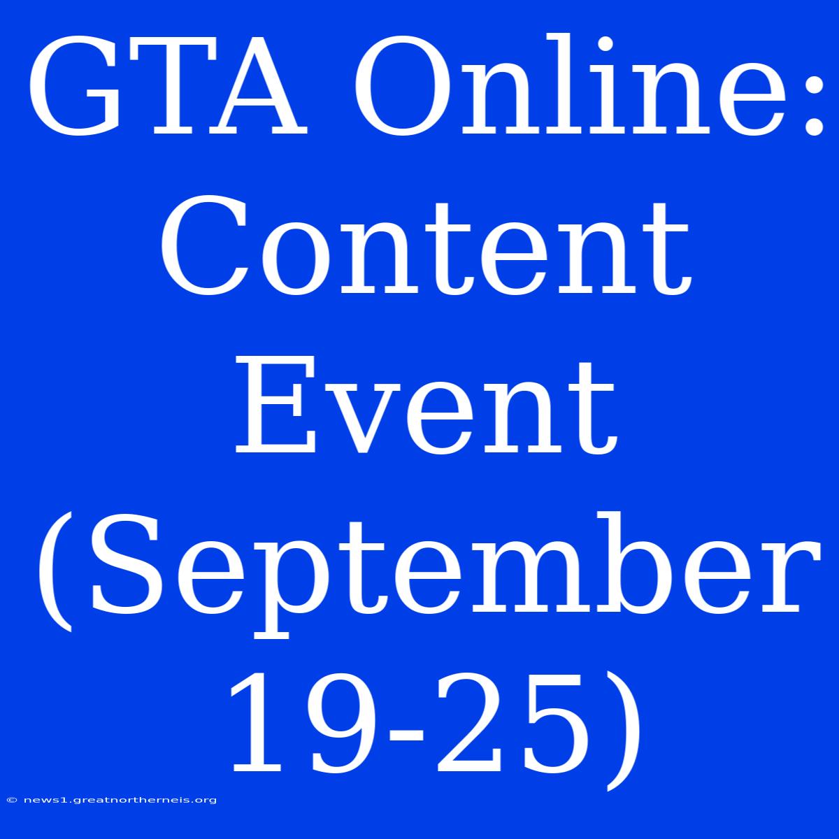 GTA Online: Content Event (September 19-25)