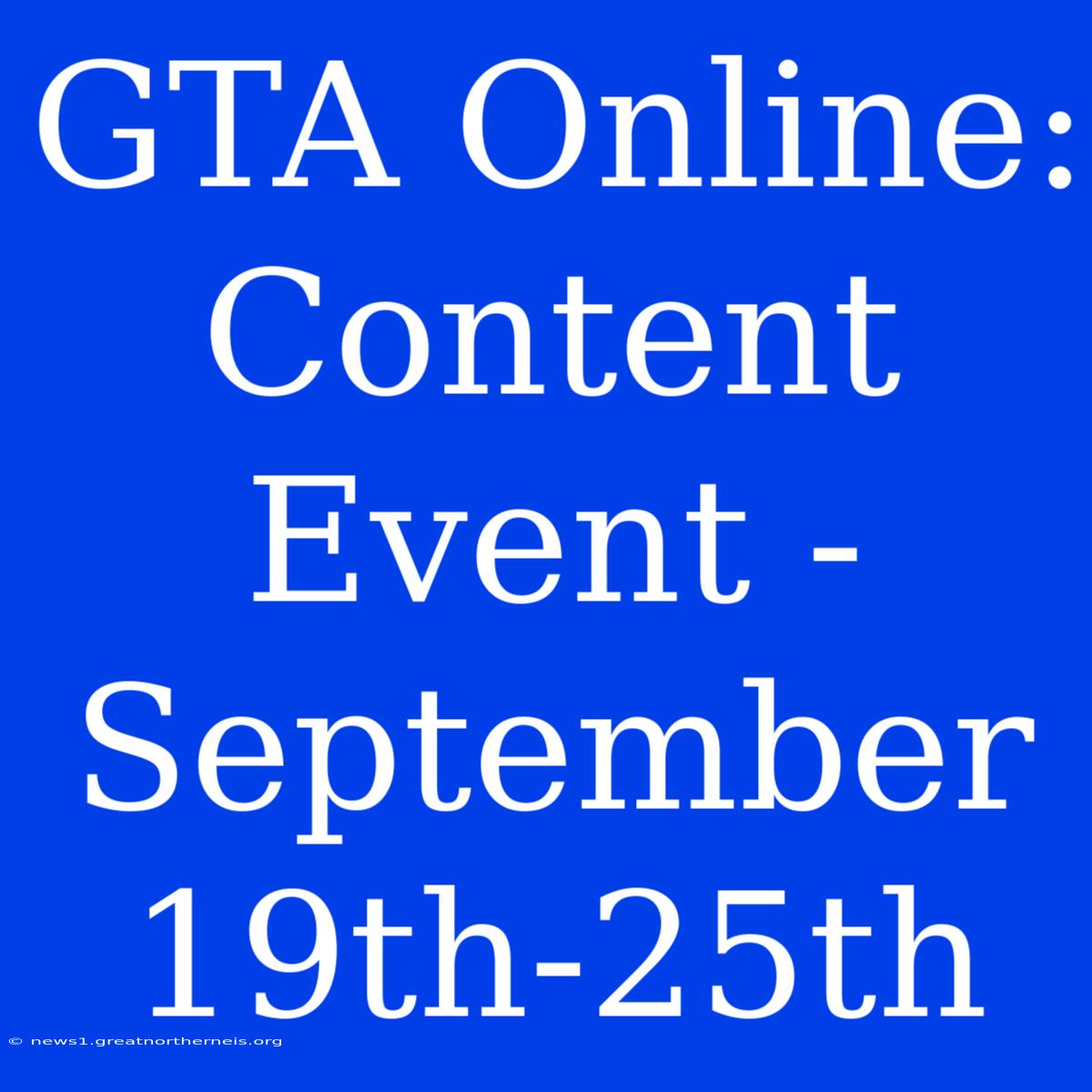 GTA Online: Content Event - September 19th-25th