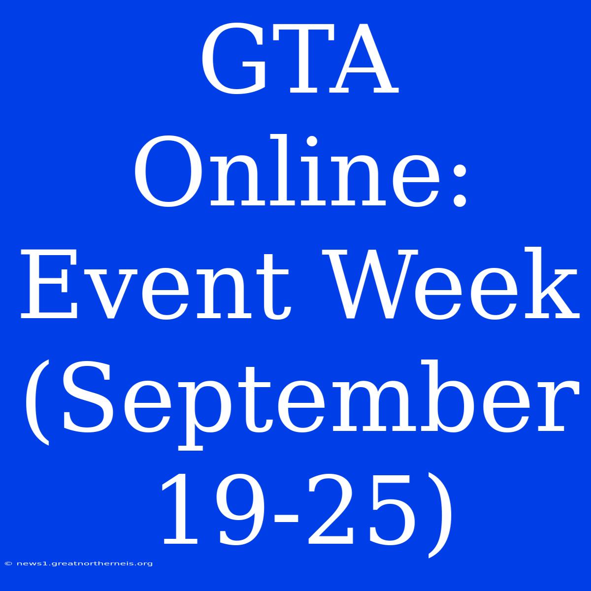 GTA Online: Event Week (September 19-25)