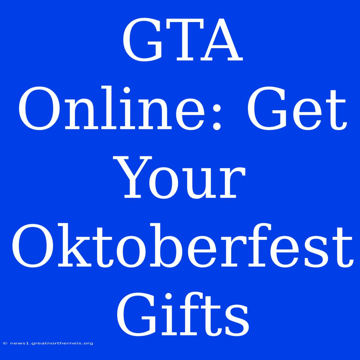 GTA Online: Get Your Oktoberfest Gifts