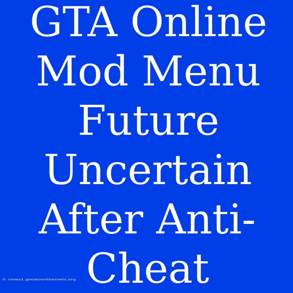 GTA Online Mod Menu Future Uncertain After Anti-Cheat