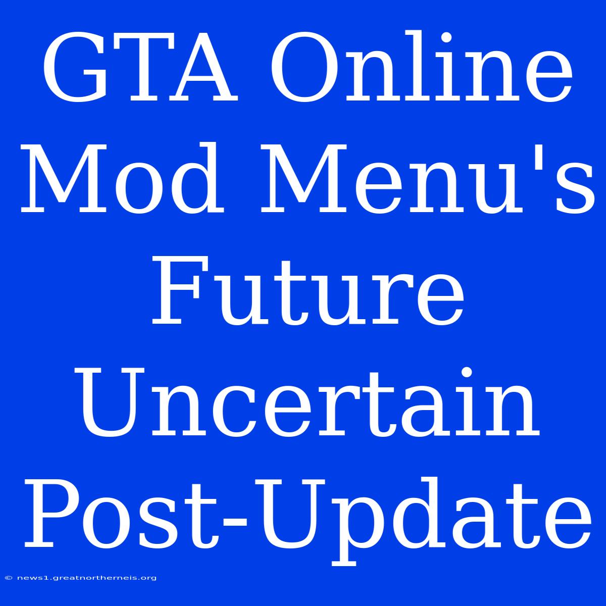 GTA Online Mod Menu's Future Uncertain Post-Update