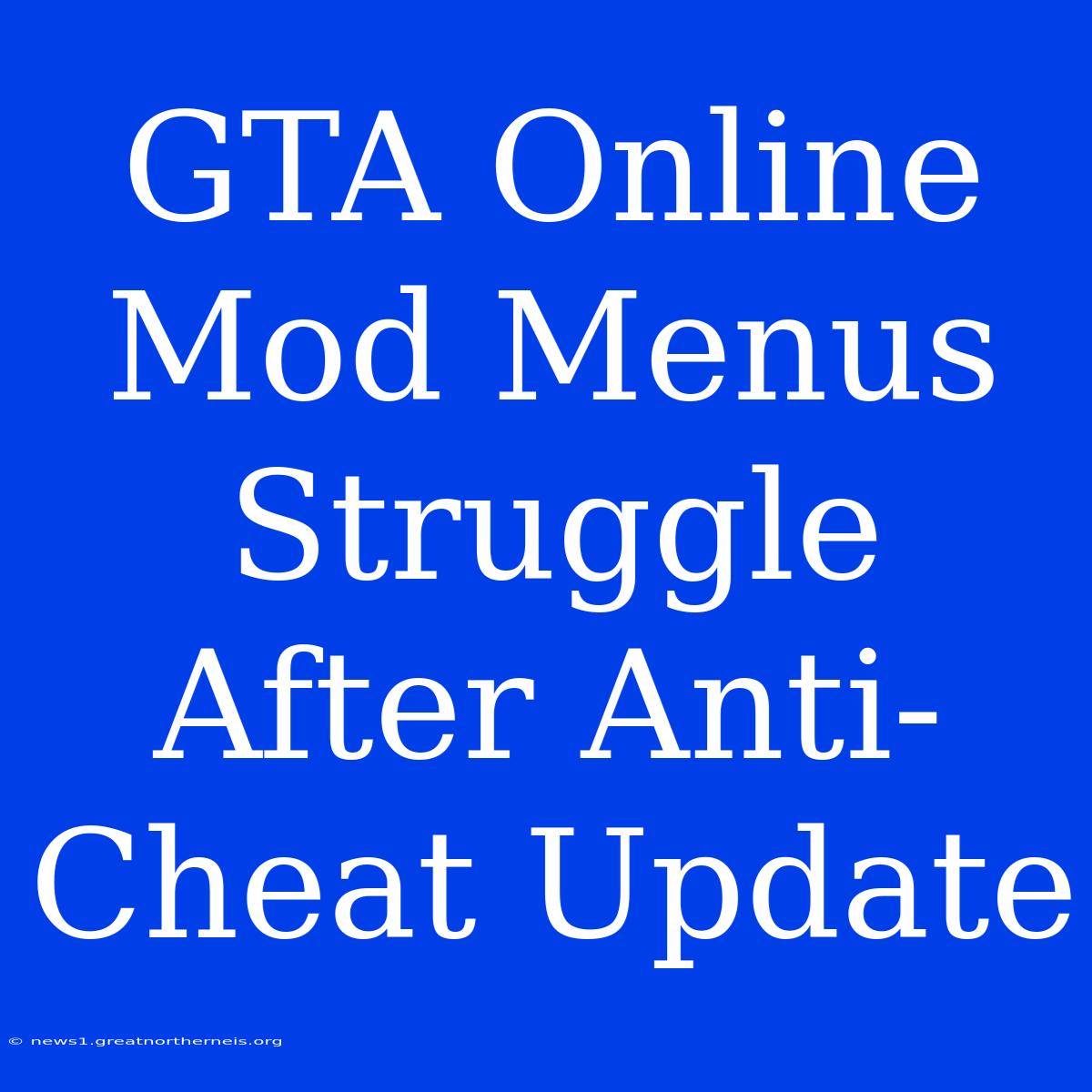 GTA Online Mod Menus Struggle After Anti-Cheat Update