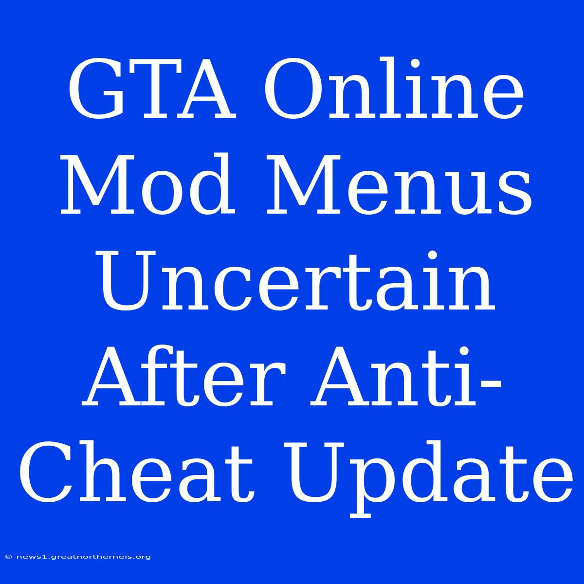 GTA Online Mod Menus Uncertain After Anti-Cheat Update