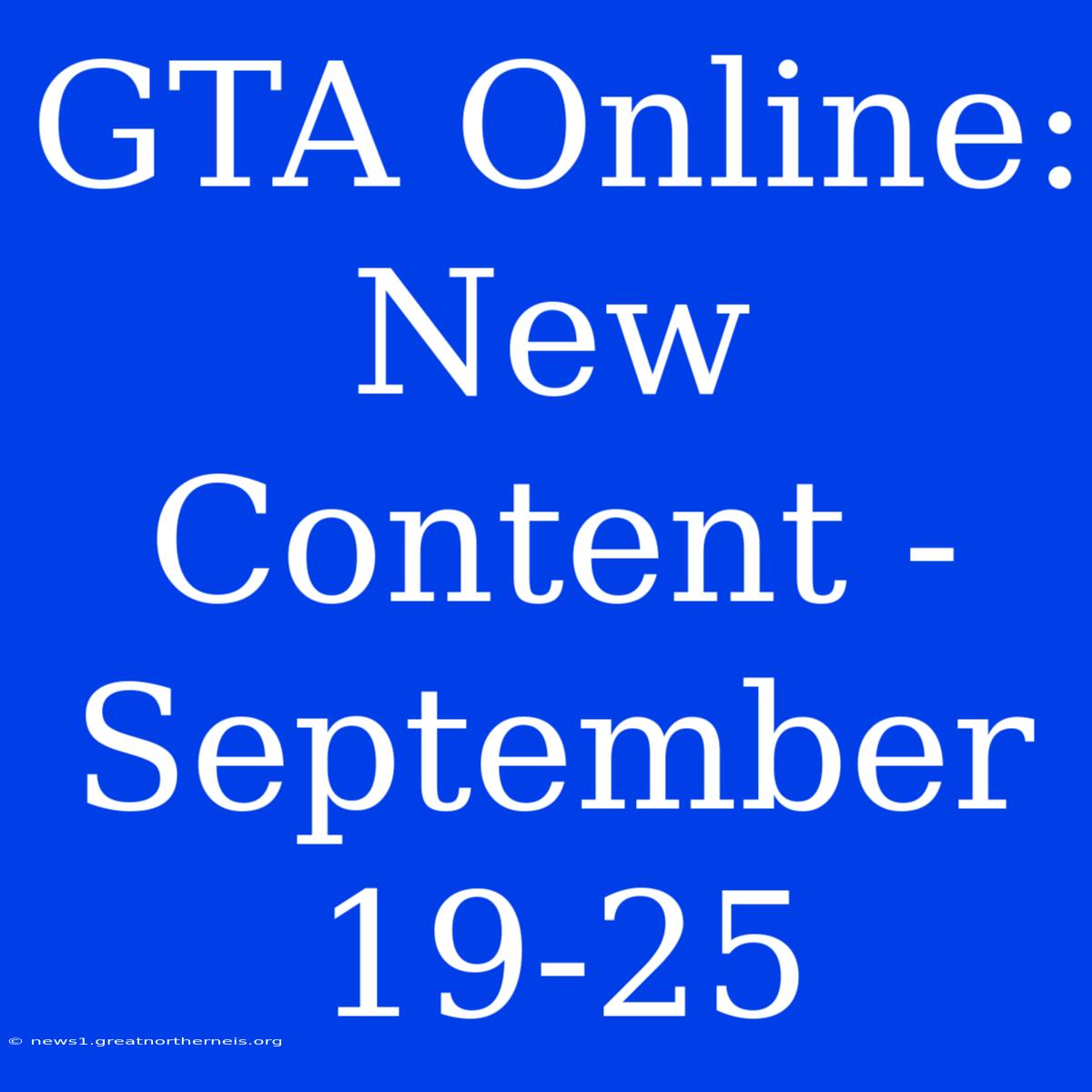 GTA Online: New Content - September 19-25