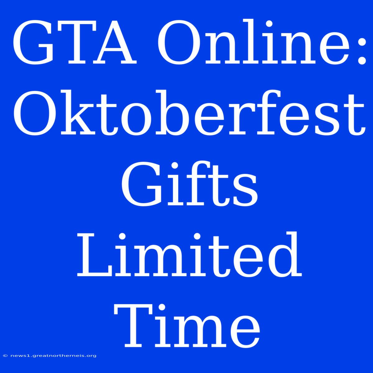 GTA Online: Oktoberfest Gifts Limited Time