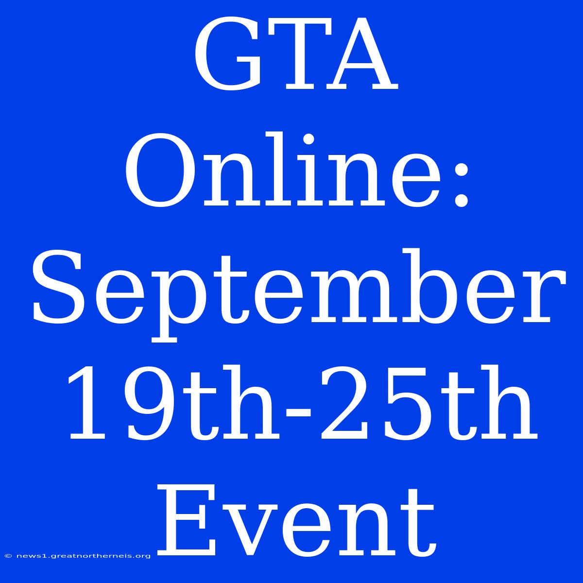 GTA Online: September 19th-25th Event