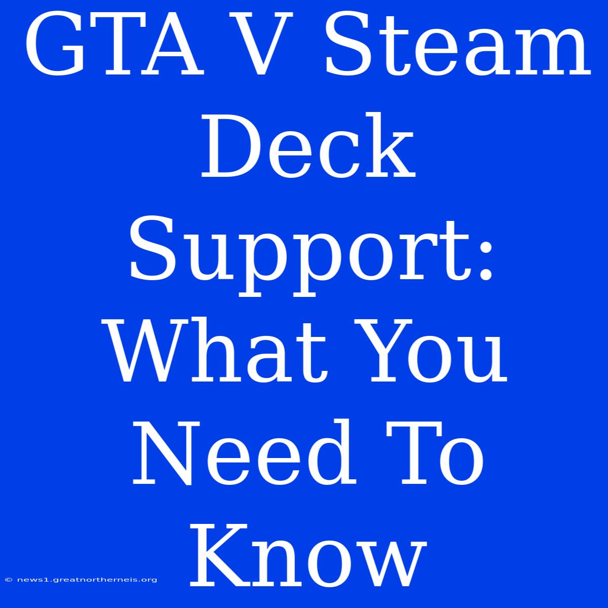 GTA V Steam Deck Support: What You Need To Know