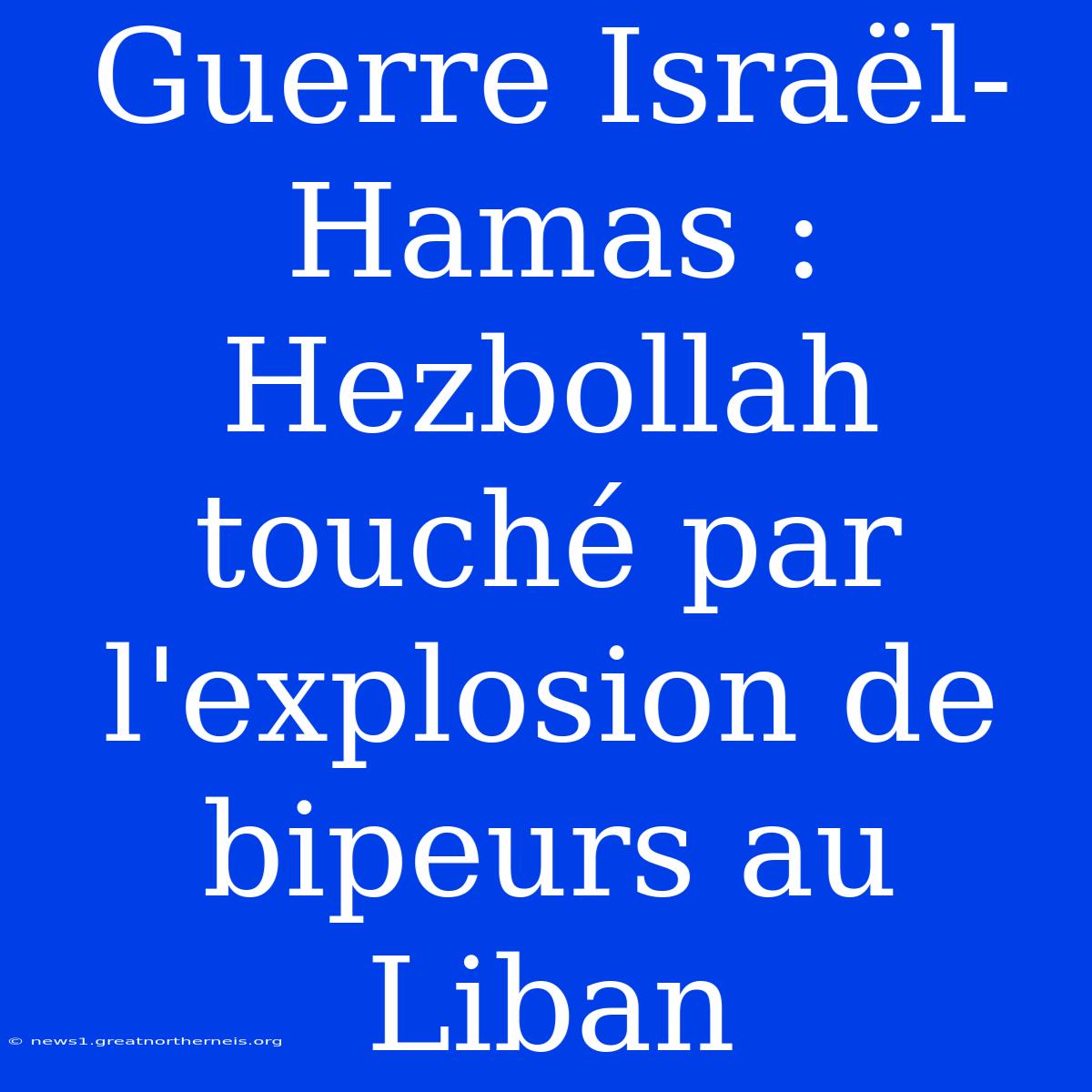 Guerre Israël-Hamas : Hezbollah Touché Par L'explosion De Bipeurs Au Liban