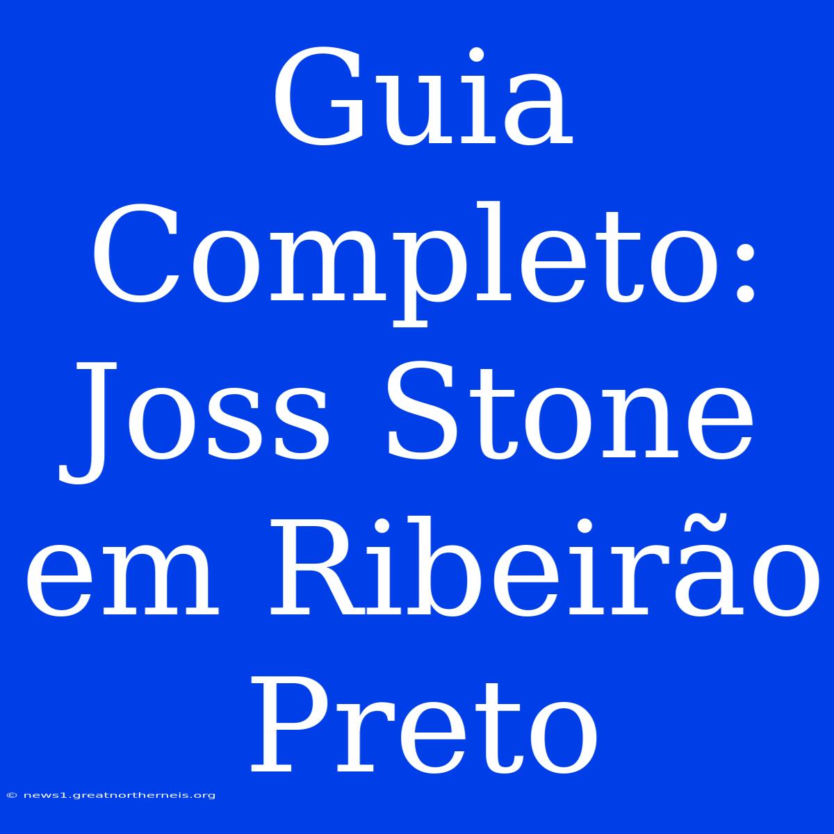 Guia Completo: Joss Stone Em Ribeirão Preto