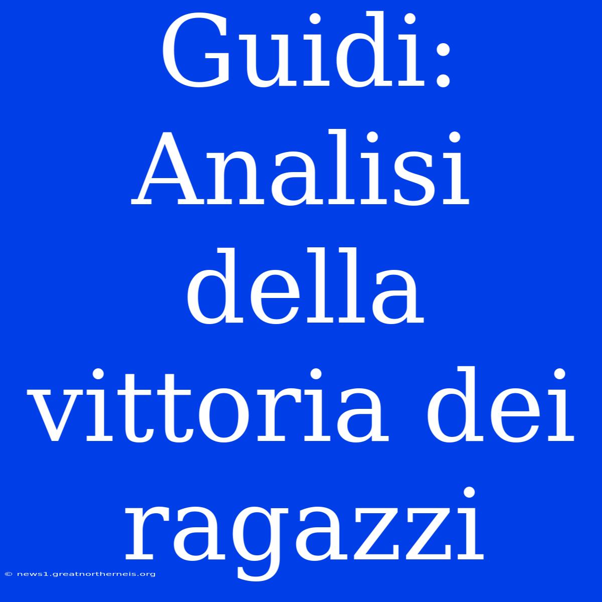 Guidi: Analisi Della Vittoria Dei Ragazzi