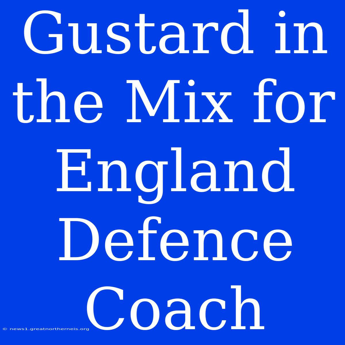 Gustard In The Mix For England Defence Coach