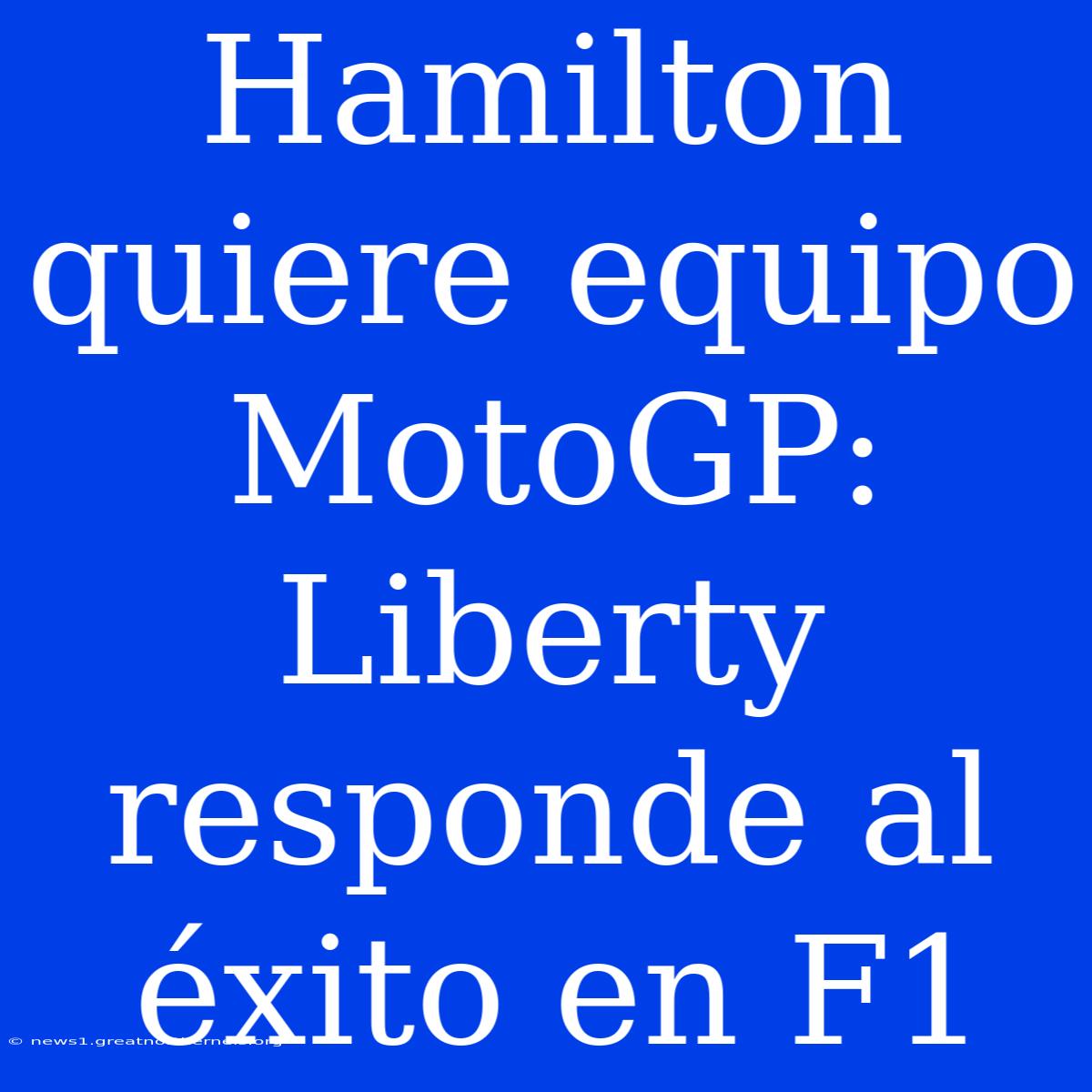 Hamilton Quiere Equipo MotoGP: Liberty Responde Al Éxito En F1