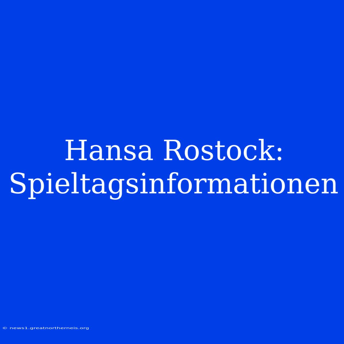 Hansa Rostock: Spieltagsinformationen