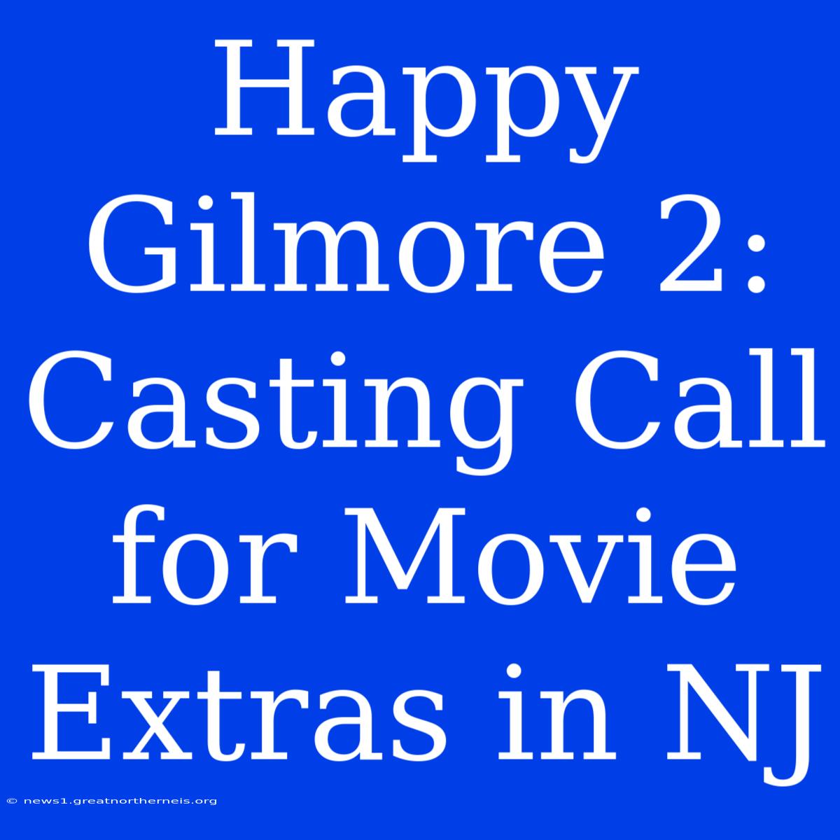 Happy Gilmore 2: Casting Call For Movie Extras In NJ