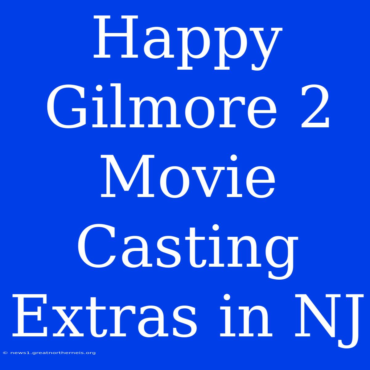 Happy Gilmore 2 Movie Casting Extras In NJ