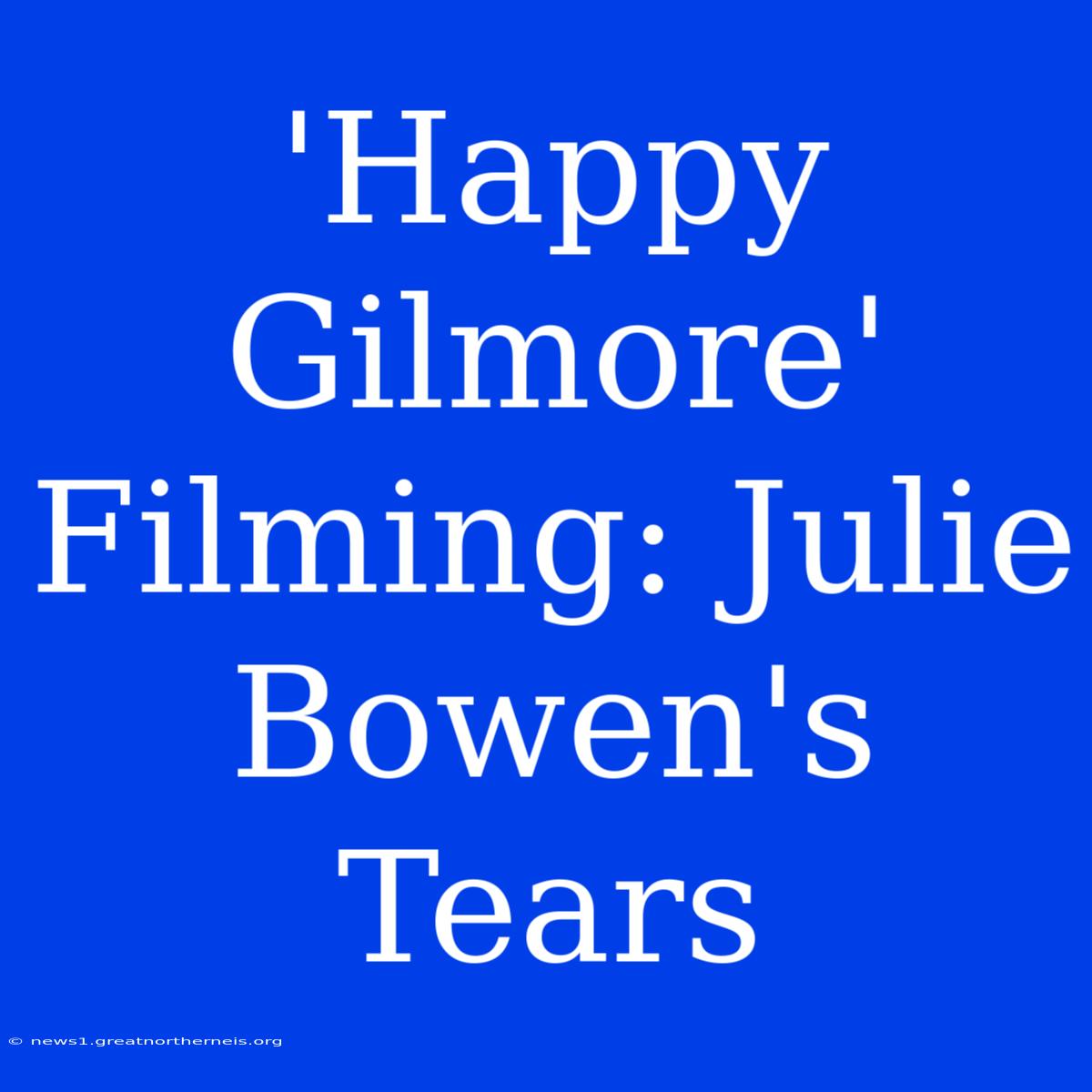 'Happy Gilmore' Filming: Julie Bowen's Tears