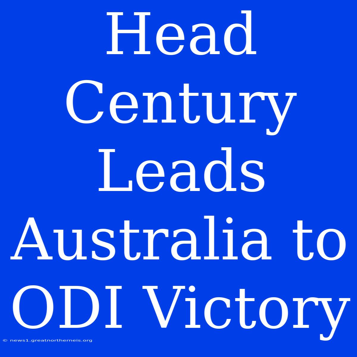 Head Century Leads Australia To ODI Victory