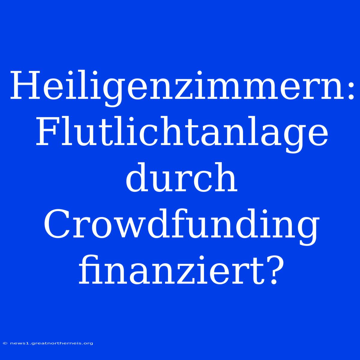 Heiligenzimmern: Flutlichtanlage Durch Crowdfunding Finanziert?